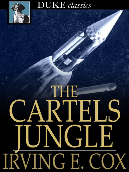 Title details for The Cartels Jungle by Irving E. Cox - Available